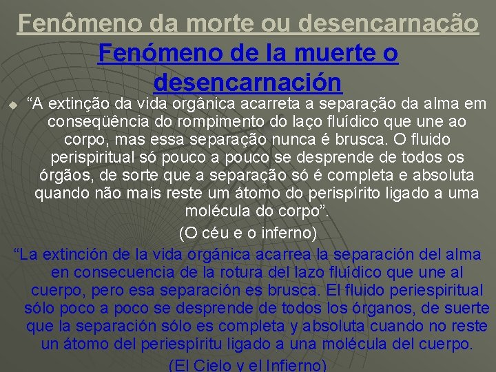 Fenômeno da morte ou desencarnação Fenómeno de la muerte o desencarnación “A extinção da