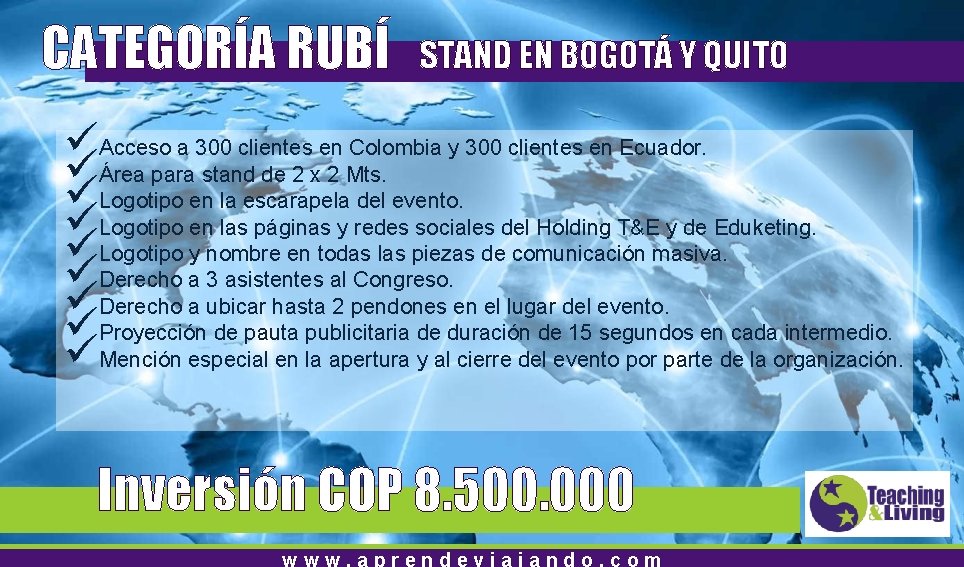 CATEGORÍA RUBÍ STAND EN BOGOTÁ Y QUITO üAcceso a 300 clientes en Colombia y