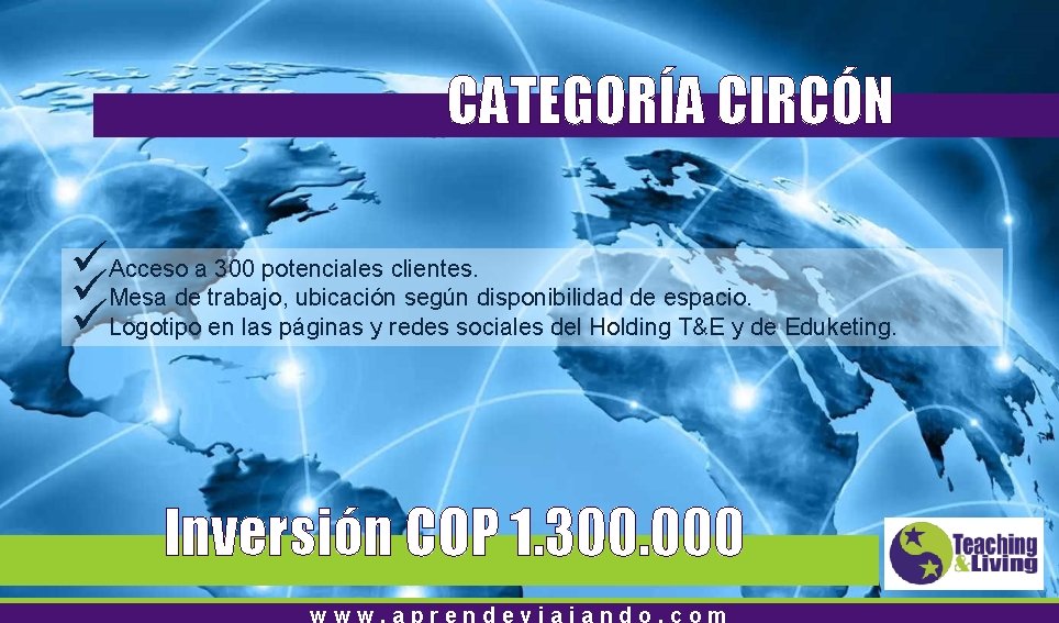 CATEGORÍA CIRCÓN üAcceso a 300 potenciales clientes. üMesa de trabajo, ubicación según disponibilidad de
