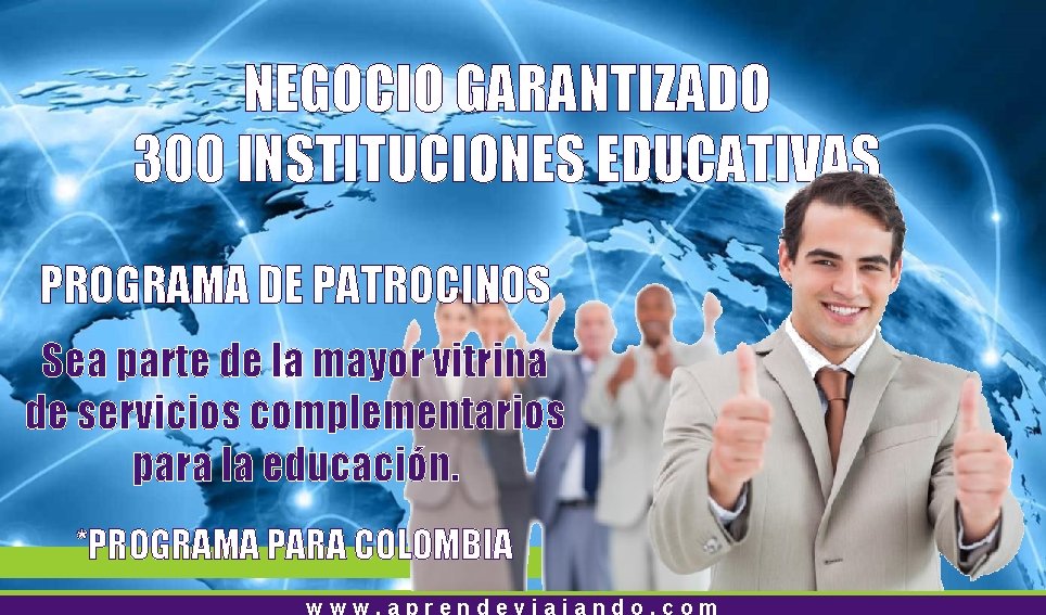 NEGOCIO GARANTIZADO 300 INSTITUCIONES EDUCATIVAS PROGRAMA DE PATROCINOS Sea parte de la mayor vitrina