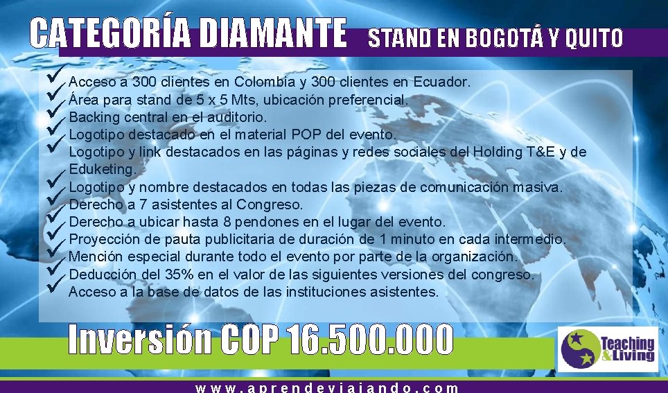 CATEGORÍA DIAMANTE STAND EN BOGOTÁ Y QUITO ü Acceso a 300 clientes en Colombia