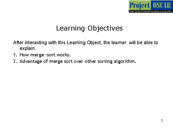Learning Objectives After interacting with this Learning Object, the learner will be able to