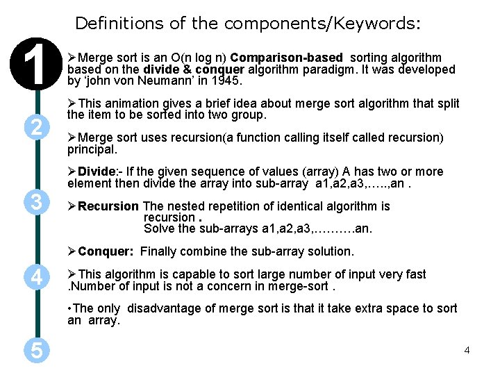 Definitions of the components/Keywords: 1 2 3 Merge sort is an O(n log n)