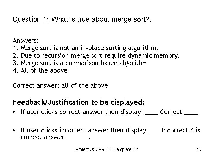 Question 1: What is true about merge sort? . Answers: 1. Merge sort is