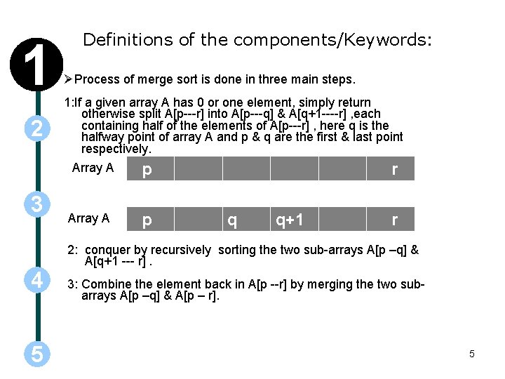 1 2 Definitions of the components/Keywords: Process of merge sort is done in three