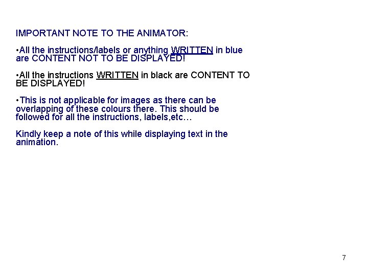 IMPORTANT NOTE TO THE ANIMATOR: • All the instructions/labels or anything WRITTEN in blue