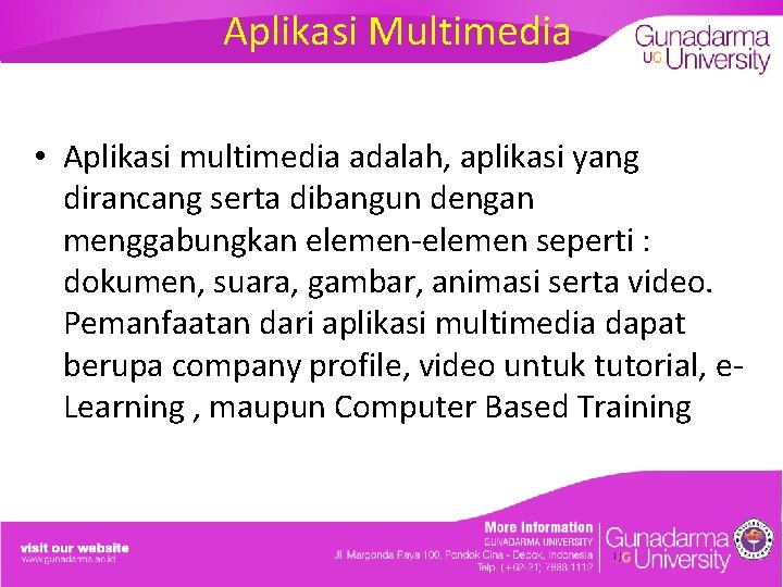 Aplikasi Multimedia • Aplikasi multimedia adalah, aplikasi yang dirancang serta dibangun dengan menggabungkan elemen-elemen