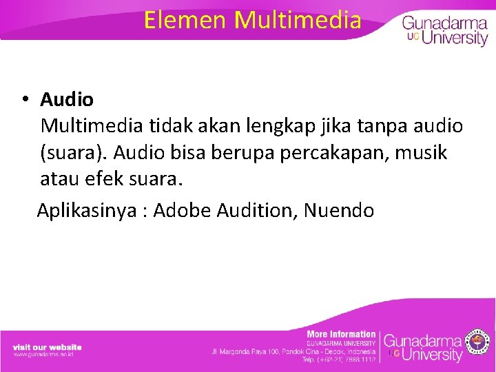 Elemen Multimedia • Audio Multimedia tidak akan lengkap jika tanpa audio (suara). Audio bisa