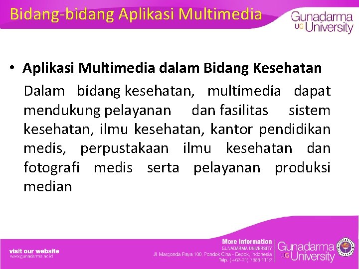 Bidang-bidang Aplikasi Multimedia • Aplikasi Multimedia dalam Bidang Kesehatan Dalam bidang kesehatan, multimedia dapat