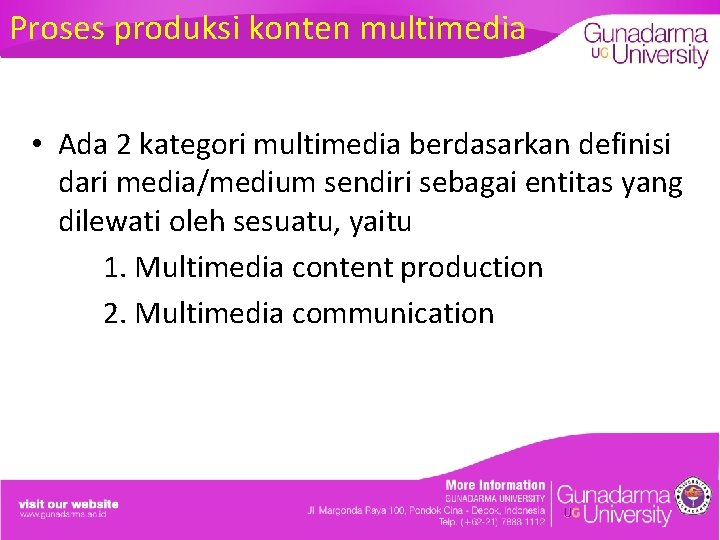 Proses produksi konten multimedia • Ada 2 kategori multimedia berdasarkan definisi dari media/medium sendiri