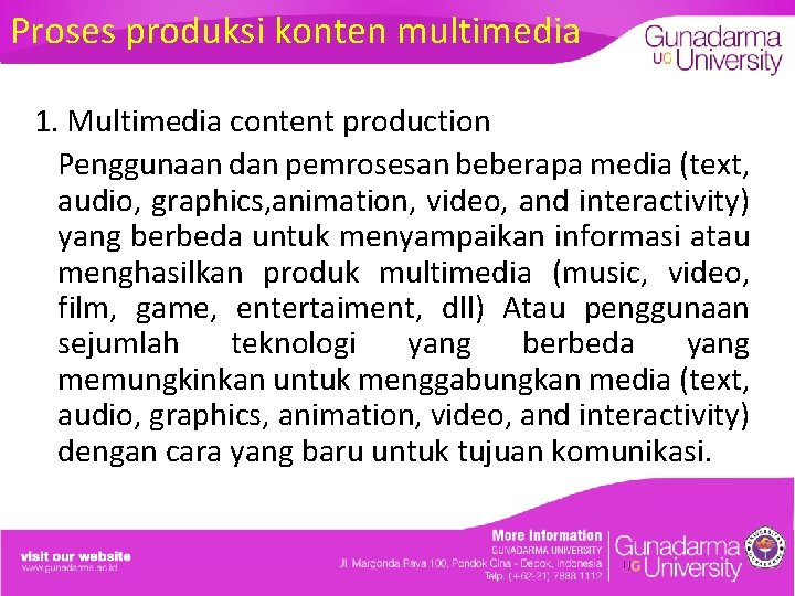 Proses produksi konten multimedia 1. Multimedia content production Penggunaan dan pemrosesan beberapa media (text,