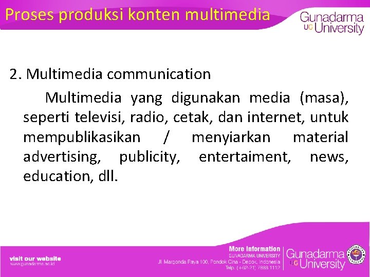 Proses produksi konten multimedia 2. Multimedia communication Multimedia yang digunakan media (masa), seperti televisi,