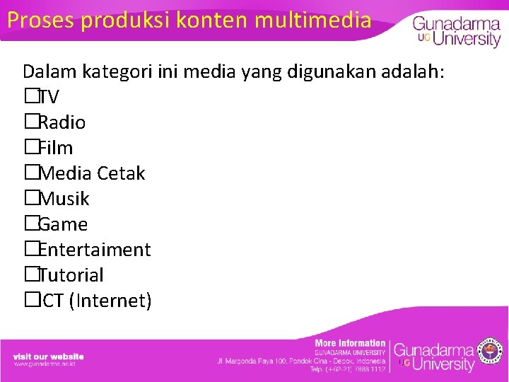 Proses produksi konten multimedia Dalam kategori ini media yang digunakan adalah: �TV �Radio �Film