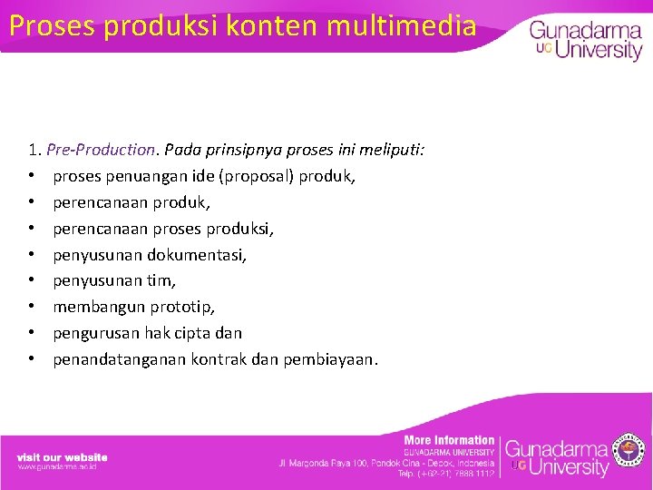 Proses produksi konten multimedia 1. Pre-Production. Pada prinsipnya proses ini meliputi: • proses penuangan
