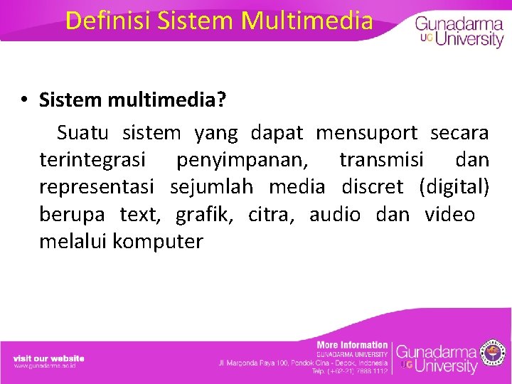 Definisi Sistem Multimedia • Sistem multimedia? Suatu sistem yang dapat mensuport secara terintegrasi penyimpanan,