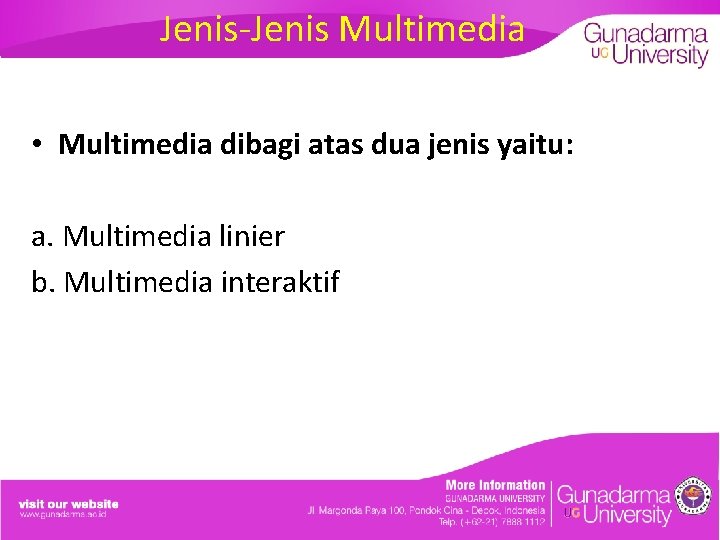 Jenis-Jenis Multimedia • Multimedia dibagi atas dua jenis yaitu: a. Multimedia linier b. Multimedia