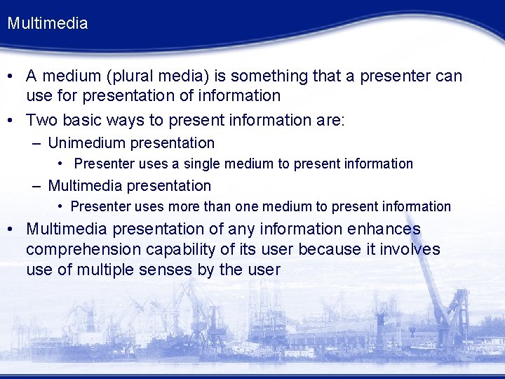 Multimedia • A medium (plural media) is something that a presenter can use for