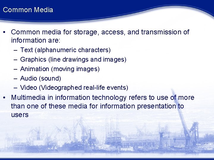 Common Media • Common media for storage, access, and transmission of information are: –