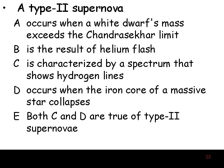  • A type-II supernova A occurs when a white dwarf's mass exceeds the
