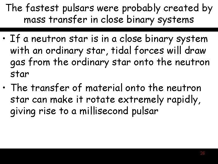 The fastest pulsars were probably created by mass transfer in close binary systems •