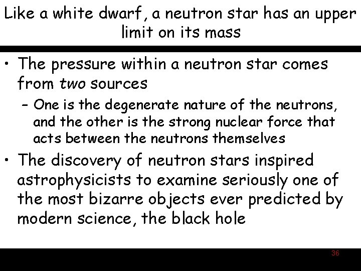 Like a white dwarf, a neutron star has an upper limit on its mass