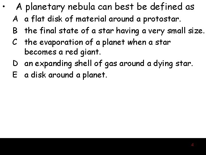  • A planetary nebula can best be defined as A a flat disk