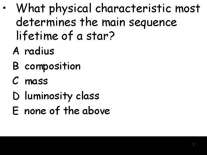  • What physical characteristic most determines the main sequence lifetime of a star?