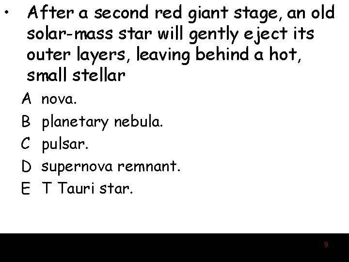  • After a second red giant stage, an old solar-mass star will gently