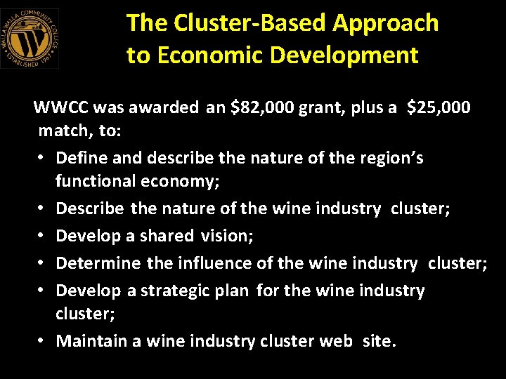 The Cluster-Based Approach to Economic Development WWCC was awarded an $82, 000 grant, plus