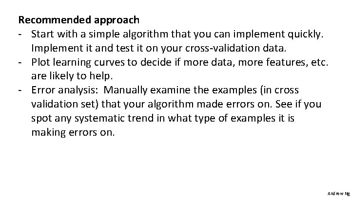 Recommended approach - Start with a simple algorithm that you can implement quickly. Implement