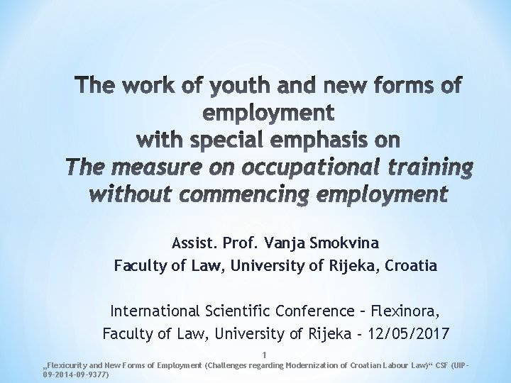 Assist. Prof. Vanja Smokvina Faculty of Law, University of Rijeka, Croatia International Scientific Conference