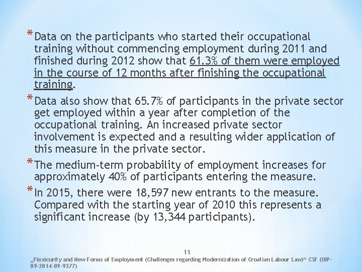 *Data on the participants who started their occupational training without commencing employment during 2011