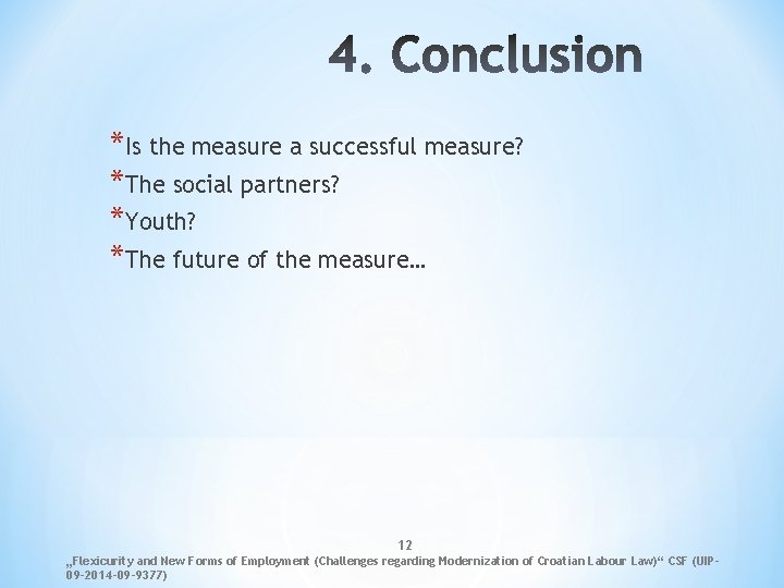 *Is the measure a successful measure? *The social partners? *Youth? *The future of the