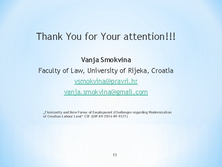Thank You for Your attention!!! Vanja Smokvina Faculty of Law, University of Rijeka, Croatia