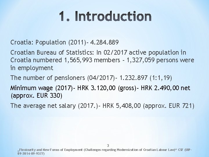 Croatia: Population (2011)- 4. 284. 889 Croatian Bureau of Statistics: In 02/2017 active population