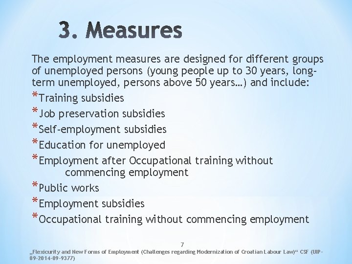 The employment measures are designed for different groups of unemployed persons (young people up