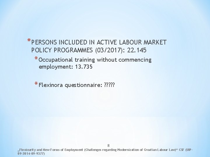 *PERSONS INCLUDED IN ACTIVE LABOUR MARKET POLICY PROGRAMMES (03/2017): 22. 145 * Occupational training
