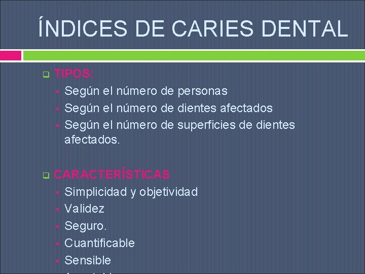 ÍNDICES DE CARIES DENTAL q TIPOS: § Según el número de personas § Según