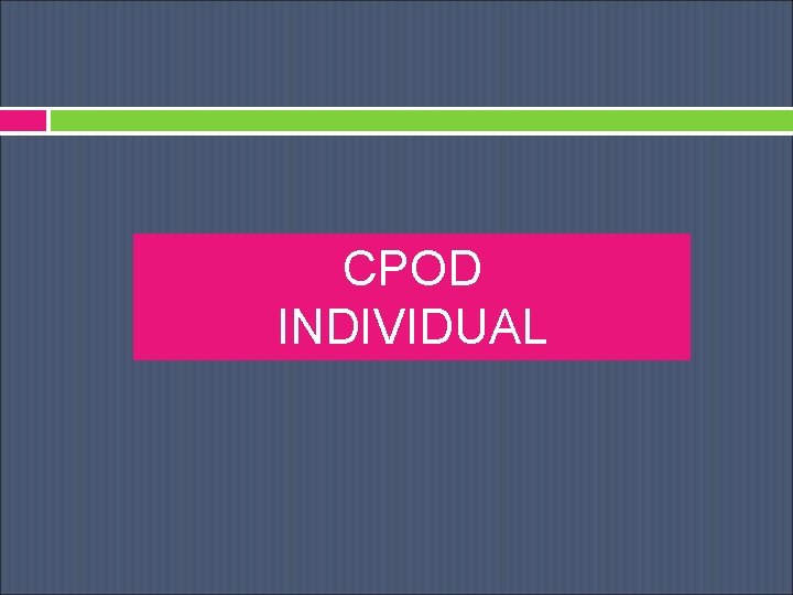 CPOD INDIVIDUAL 