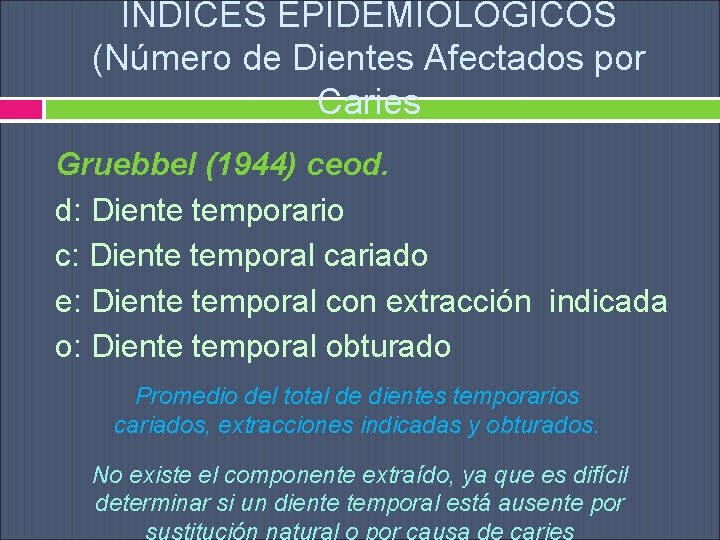 ÍNDICES EPIDEMIOLÓGICOS (Número de Dientes Afectados por Caries Gruebbel (1944) ceod. d: Diente temporario