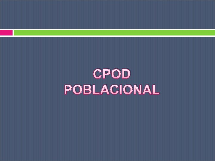 CPOD POBLACIONAL 