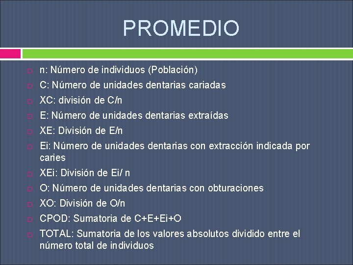 PROMEDIO n: Número de individuos (Población) C: Número de unidades dentarias cariadas XC: división