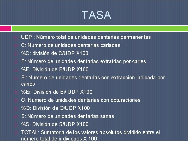 TASA UDP : Número total de unidades dentarias permanentes C: Número de unidades dentarias