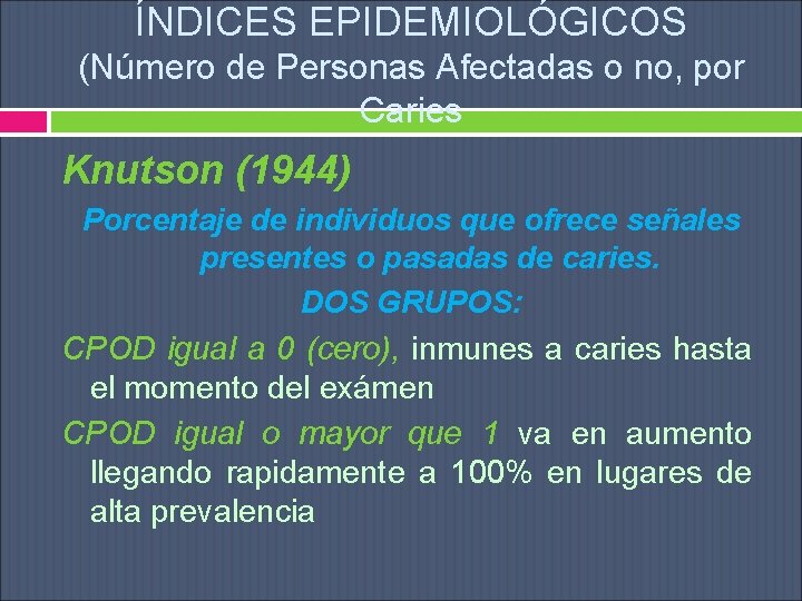 ÍNDICES EPIDEMIOLÓGICOS (Número de Personas Afectadas o no, por Caries Knutson (1944) Porcentaje de