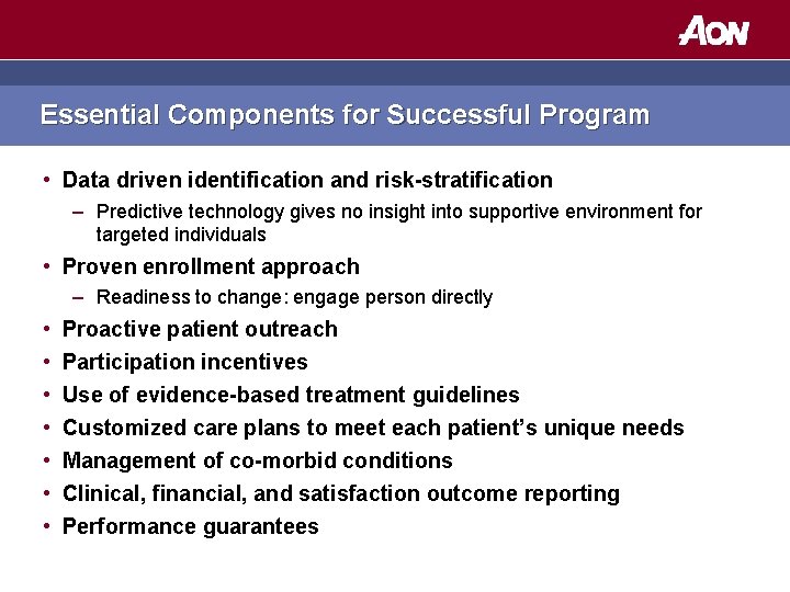Essential Components for Successful Program • Data driven identification and risk-stratification – Predictive technology