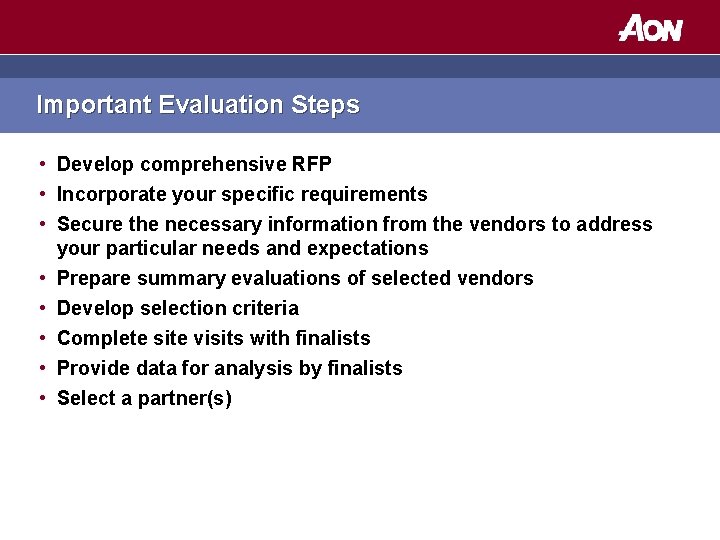 Important Evaluation Steps • Develop comprehensive RFP • Incorporate your specific requirements • Secure