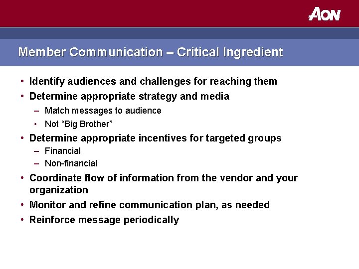 Member Communication – Critical Ingredient • Identify audiences and challenges for reaching them •