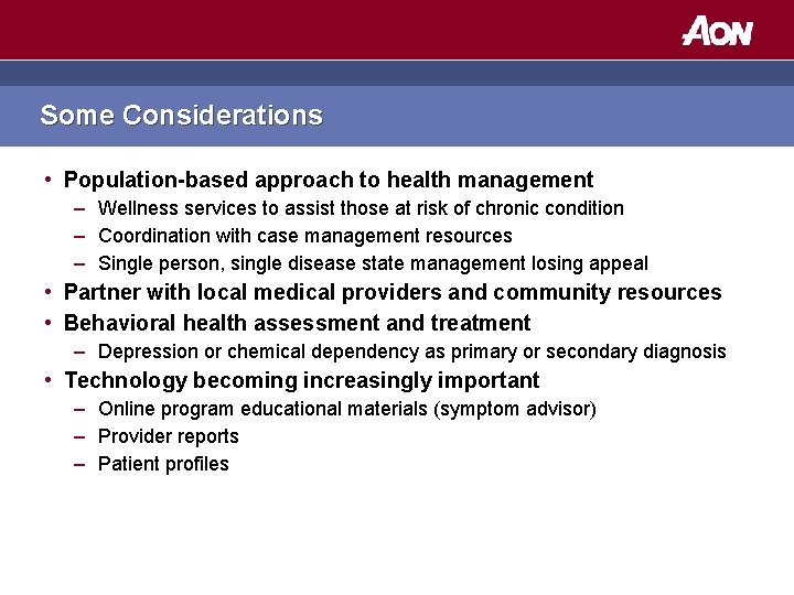 Some Considerations • Population-based approach to health management – Wellness services to assist those