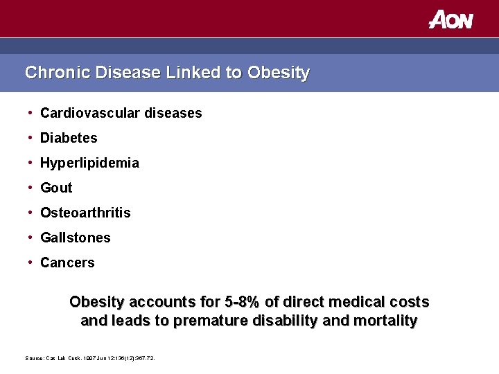 Chronic Disease Linked to Obesity • Cardiovascular diseases • Diabetes • Hyperlipidemia • Gout