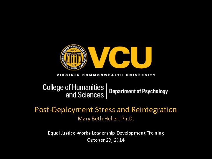 Post-Deployment Stress and Reintegration Mary Beth Heller, Ph. D. Equal Justice Works Leadership Development